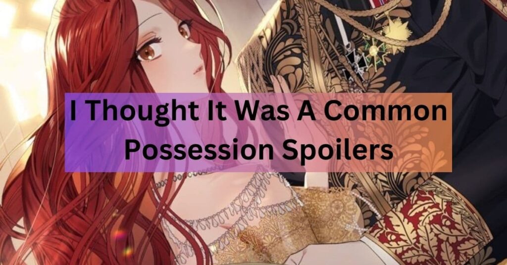 I Thought It Was A Common Possession Spoilers